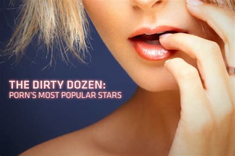 teenage pornstars|Call ‘Em the Dirty Dozen: The 12 Most Popular Stars in Adult.